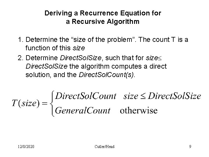 Deriving a Recurrence Equation for a Recursive Algorithm 1. Determine the “size of the