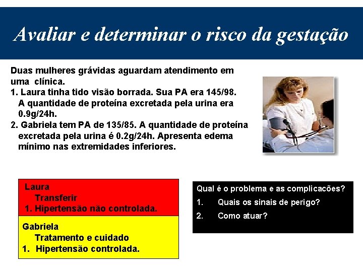 Avaliar e determinar o risco da gestação Duas mulheres grávidas aguardam atendimento em uma