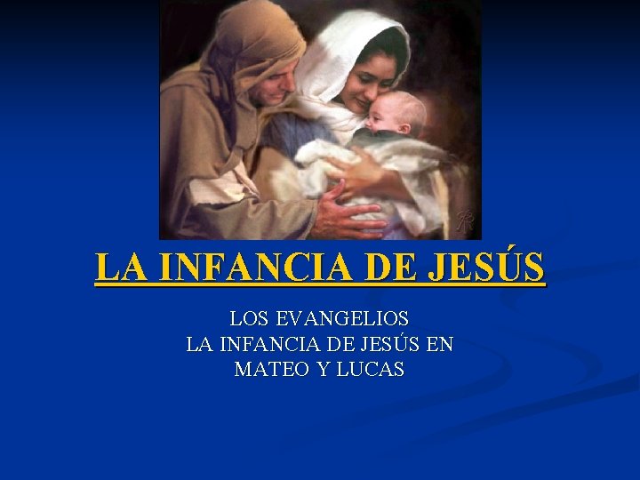 LA INFANCIA DE JESÚS LOS EVANGELIOS LA INFANCIA DE JESÚS EN MATEO Y LUCAS