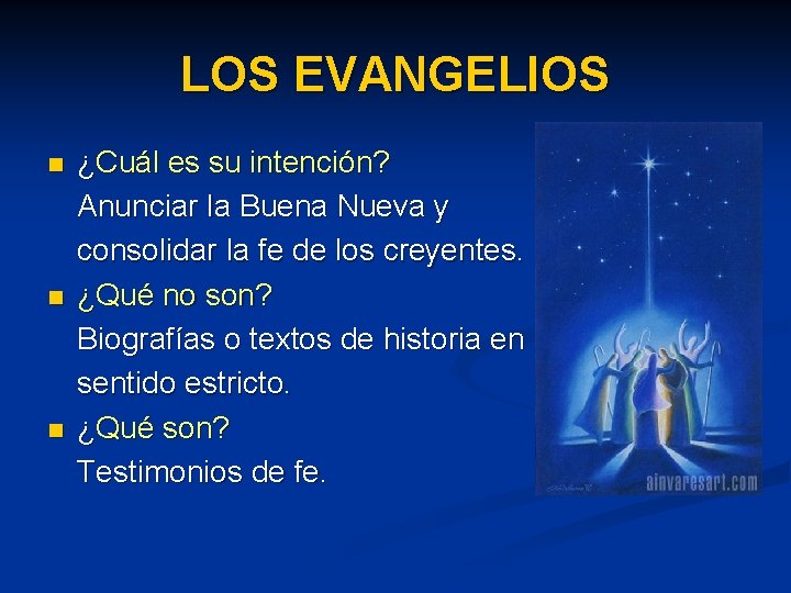 LOS EVANGELIOS n n n ¿Cuál es su intención? Anunciar la Buena Nueva y