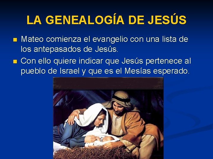 LA GENEALOGÍA DE JESÚS n n Mateo comienza el evangelio con una lista de