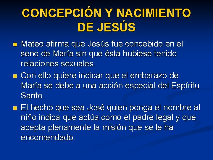 CONCEPCIÓN Y NACIMIENTO DE JESÚS n n n Mateo afirma que Jesús fue concebido