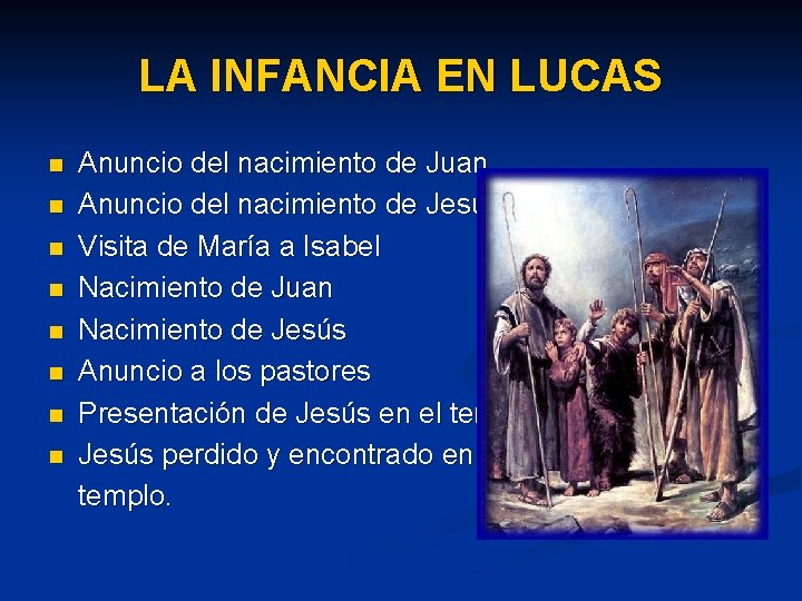 LA INFANCIA EN LUCAS n n n n Anuncio del nacimiento de Juan Anuncio