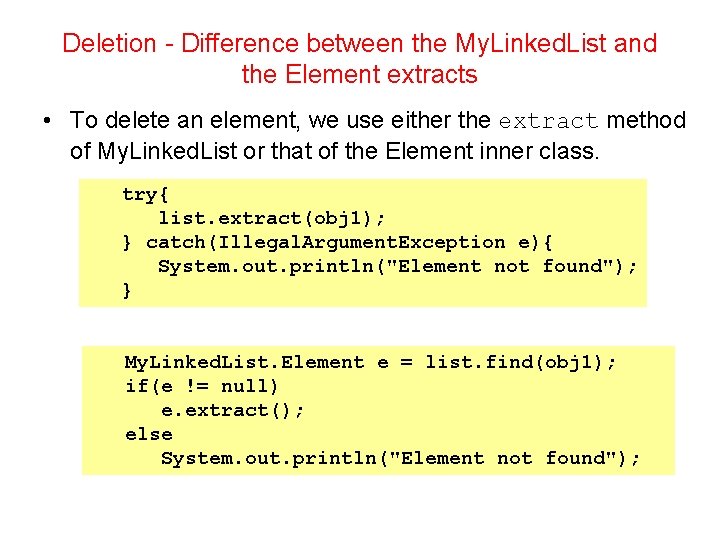 Deletion - Difference between the My. Linked. List and the Element extracts • To