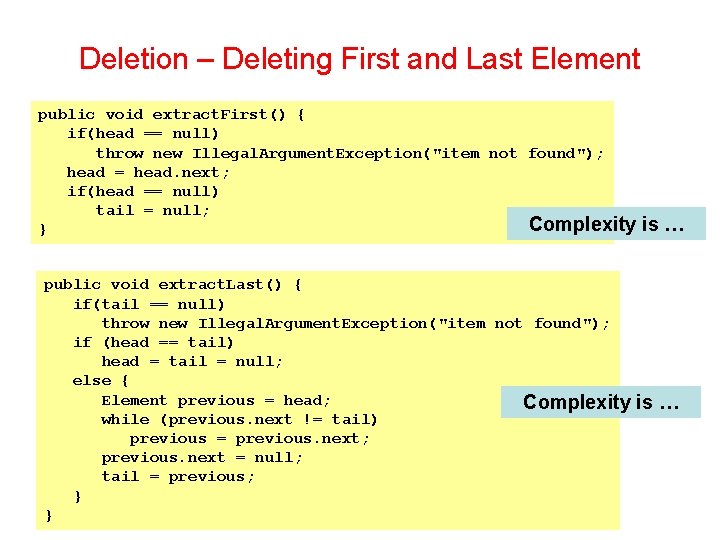 Deletion – Deleting First and Last Element public void extract. First() { if(head ==