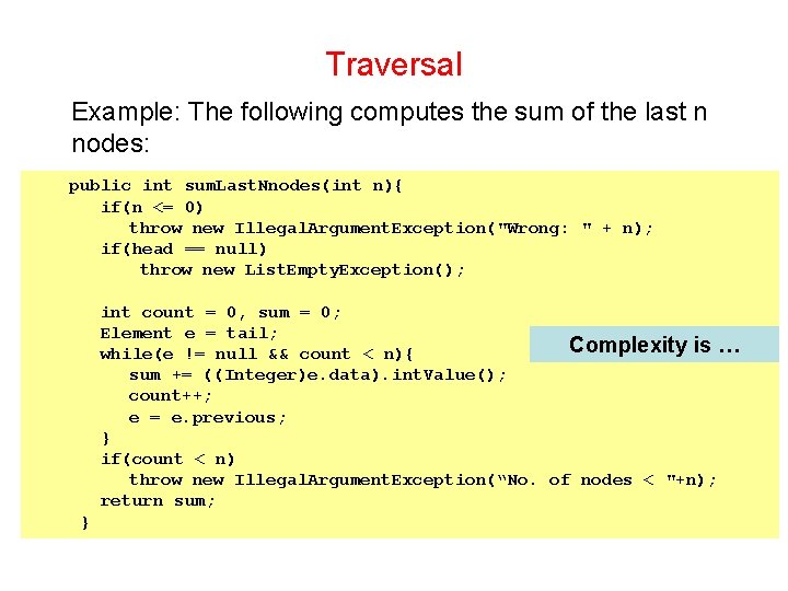 Traversal Example: The following computes the sum of the last n nodes: public int