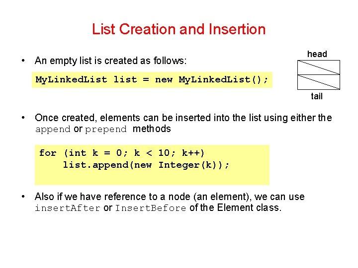 List Creation and Insertion • An empty list is created as follows: head My.