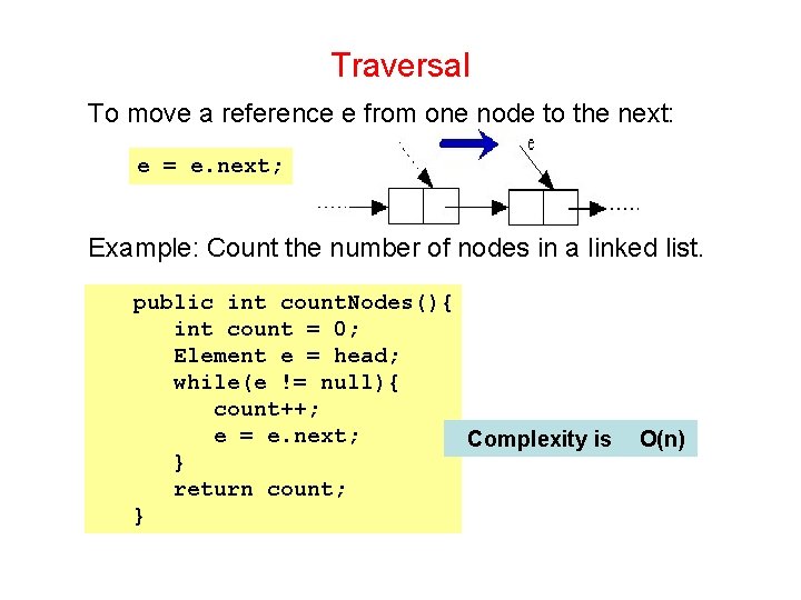 Traversal To move a reference e from one node to the next: e =