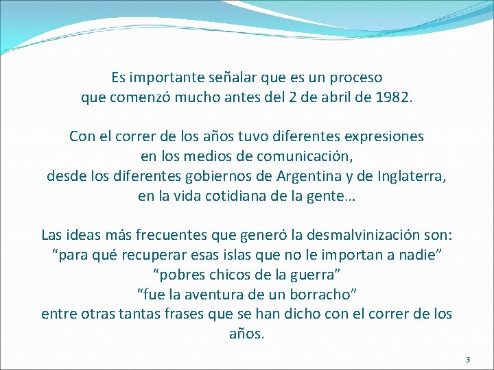 Es importante señalar que es un proceso que comenzó mucho antes del 2 de