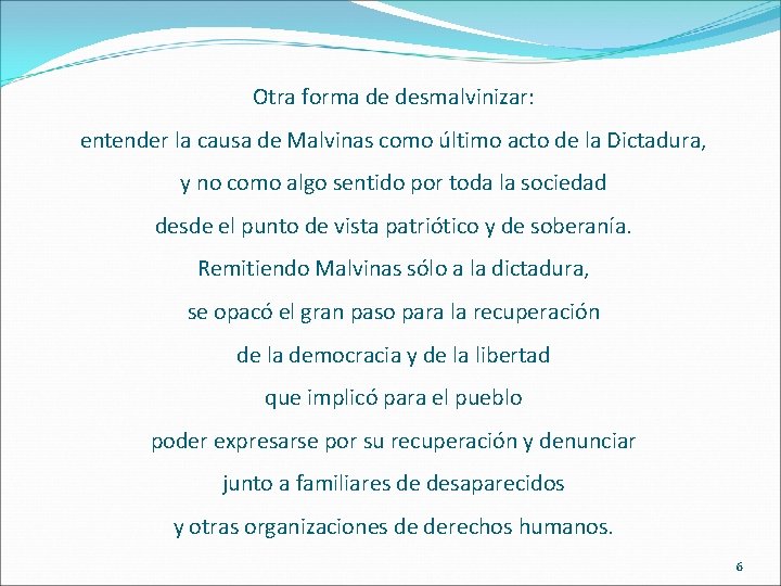 Otra forma de desmalvinizar: entender la causa de Malvinas como último acto de la