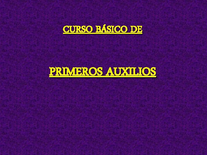 CURSO BÁSICO DE PRIMEROS AUXILIOS 