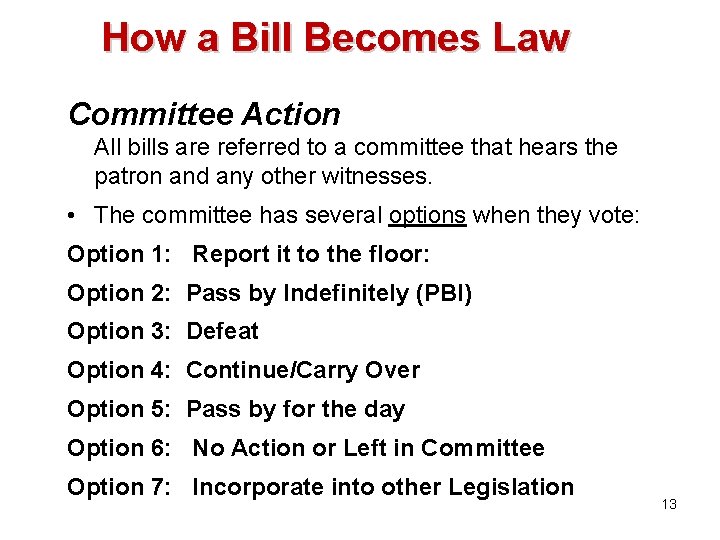 How a Bill Becomes Law Committee Action All bills are referred to a committee