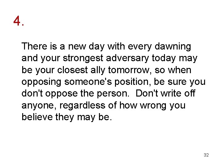 4. There is a new day with every dawning and your strongest adversary today