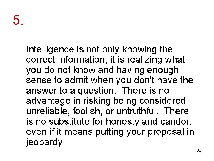 5. Intelligence is not only knowing the correct information, it is realizing what you