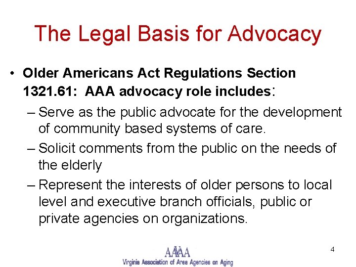 The Legal Basis for Advocacy • Older Americans Act Regulations Section 1321. 61: AAA