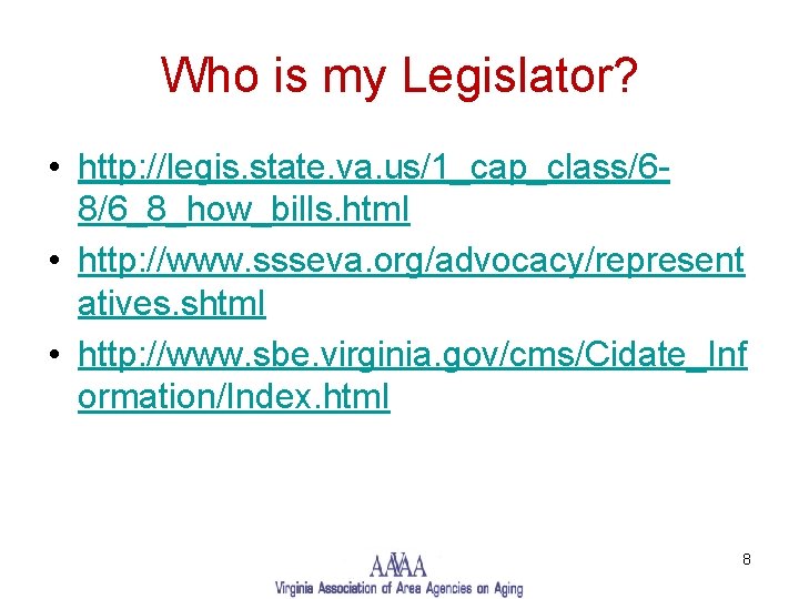 Who is my Legislator? • http: //legis. state. va. us/1_cap_class/68/6_8_how_bills. html • http: //www.