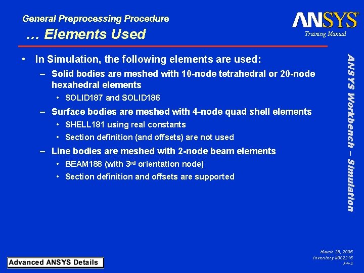 General Preprocessing Procedure … Elements Used Training Manual – Solid bodies are meshed with