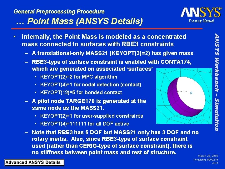 General Preprocessing Procedure … Point Mass (ANSYS Details) Training Manual – A translational-only MASS