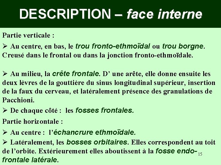 DESCRIPTION – face interne Partie verticale : Ø Au centre, en bas, le trou DESCRIPTION – face interne Partie verticale : Ø Au centre, en bas, le trou