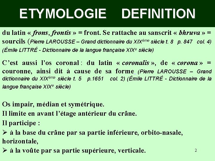 ETYMOLOGIE DEFINITION du latin « frons, frontis » = front. Se rattache au sanscrit ETYMOLOGIE DEFINITION du latin « frons, frontis » = front. Se rattache au sanscrit