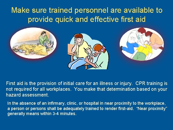 Make sure trained personnel are available to provide quick and effective first aid First