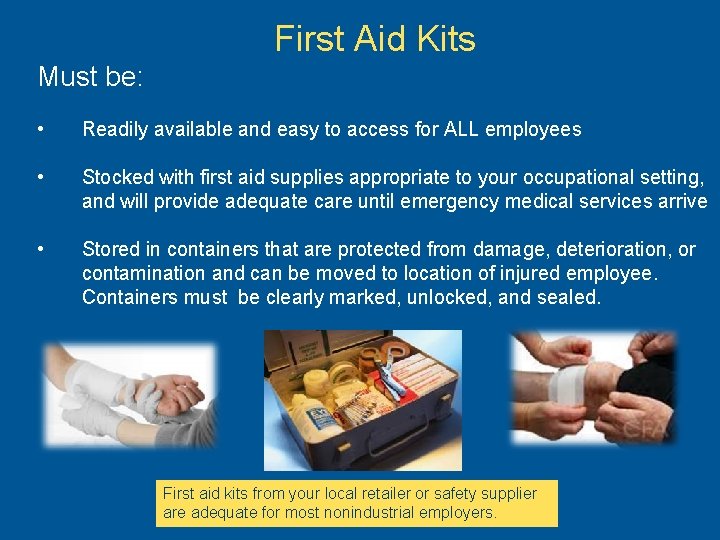First Aid Kits Must be: • Readily available and easy to access for ALL