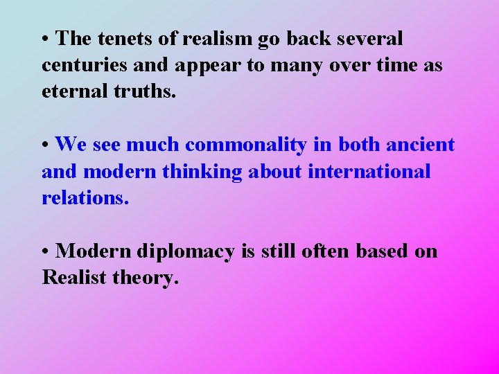  • The tenets of realism go back several centuries and appear to many