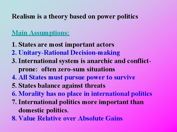 Realism is a theory based on power politics Main Assumptions: 1. States are most