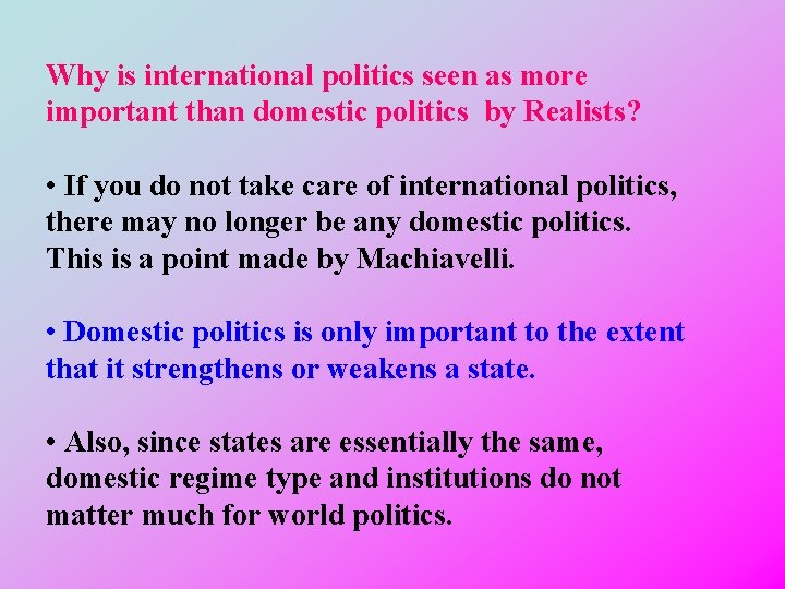 Why is international politics seen as more important than domestic politics by Realists? •