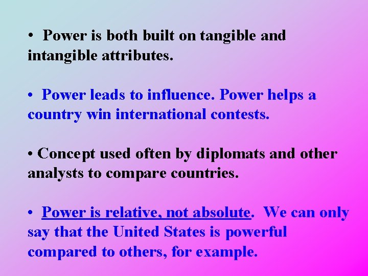  • Power is both built on tangible and intangible attributes. • Power leads