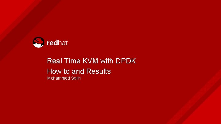 Real Time KVM with DPDK How to and Results Mohammed Salih 
