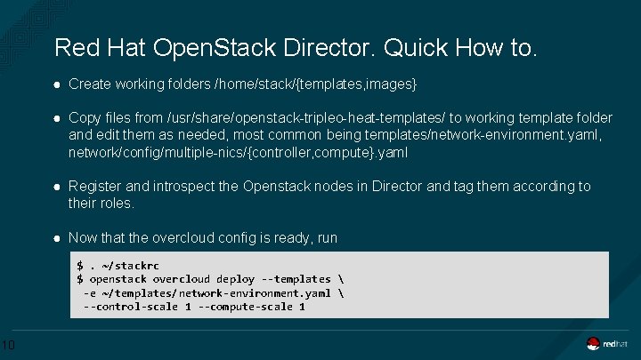 Red Hat Open. Stack Director. Quick How to. ● Create working folders /home/stack/{templates, images}