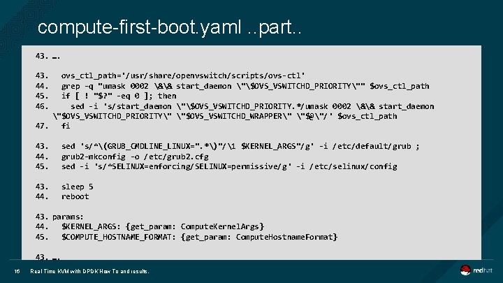 compute-first-boot. yaml. . part. . 43. …. 43. 44. 45. 46. ovs_ctl_path='/usr/share/openvswitch/scripts/ovs-ctl' grep -q