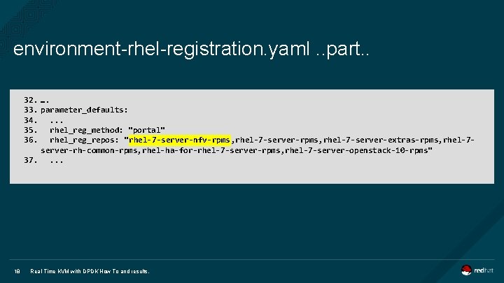 environment-rhel-registration. yaml. . part. . 32. …. 33. parameter_defaults: 34. . 35. rhel_reg_method: "portal"