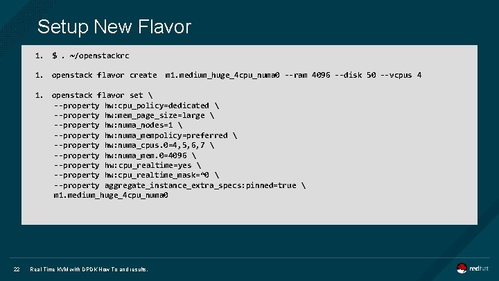 Setup New Flavor 1. $. ~/openstackrc 1. openstack flavor create m 1. medium_huge_4 cpu_numa