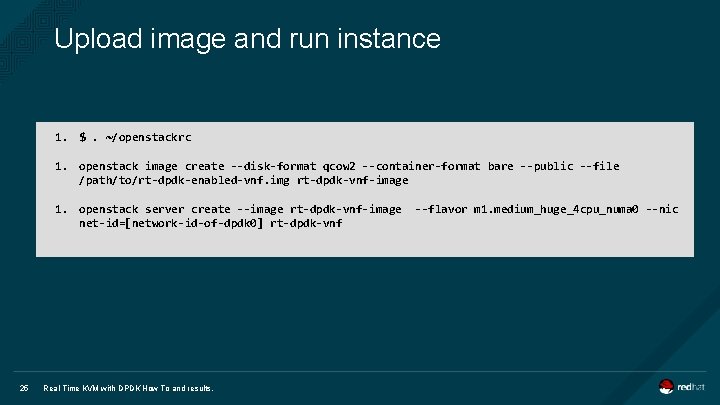Upload image and run instance 1. $. ~/openstackrc 1. openstack image create --disk-format qcow