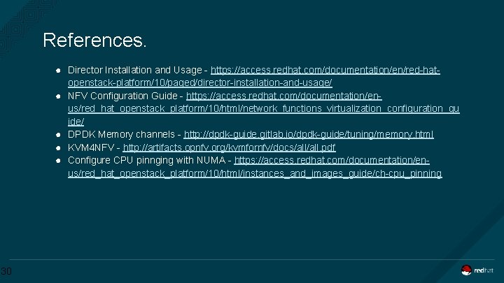 References. ● Director Installation and Usage - https: //access. redhat. com/documentation/en/red-hatopenstack-platform/10/paged/director-installation-and-usage/ ● NFV Configuration