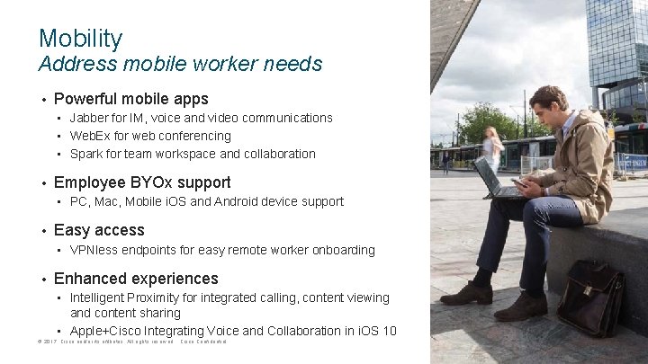 Mobility Address mobile worker needs • Powerful mobile apps • Jabber for IM, voice