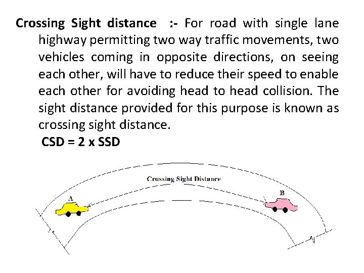 Crossing Sight distance : - For road with single lane highway permitting two way