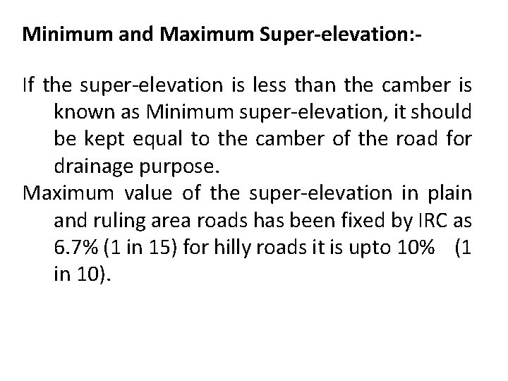 Minimum and Maximum Super-elevation: If the super-elevation is less than the camber is known
