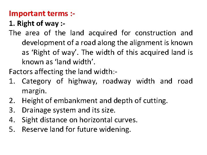 Important terms : - 1. Right of way : The area of the land