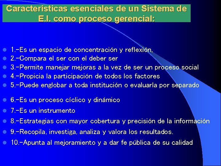 Características esenciales de un Sistema de E. I. como proceso gerencial: l l l