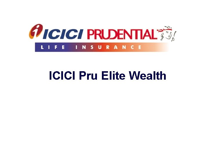ICICI Pru Elite Wealth 