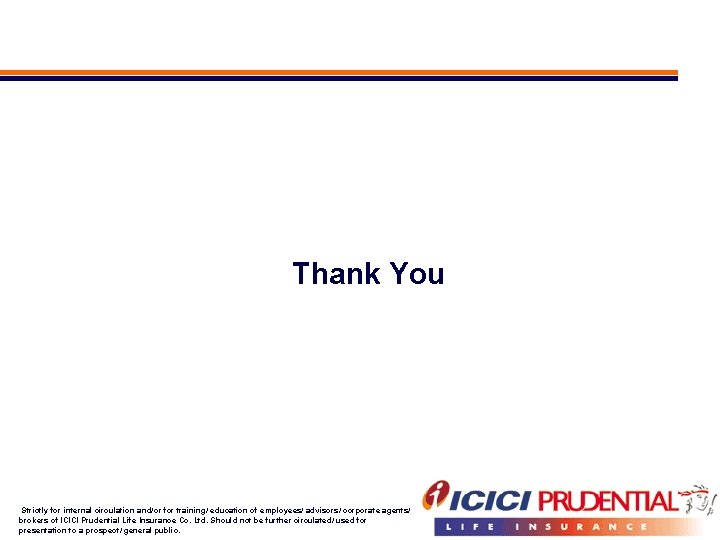 Thank You Strictly for internal circulation and/or for training/ education of employees/ advisors/ corporate