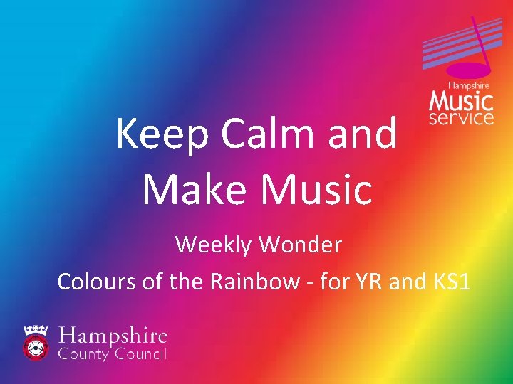 Keep Calm and Make Music Weekly Wonder Colours of the Rainbow - for YR Keep Calm and Make Music Weekly Wonder Colours of the Rainbow - for YR