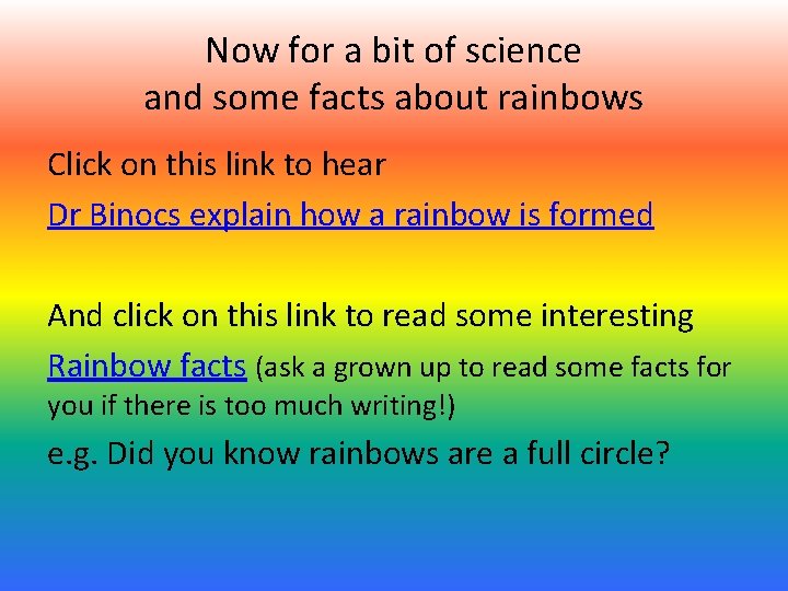 Now for a bit of science and some facts about rainbows Click on this