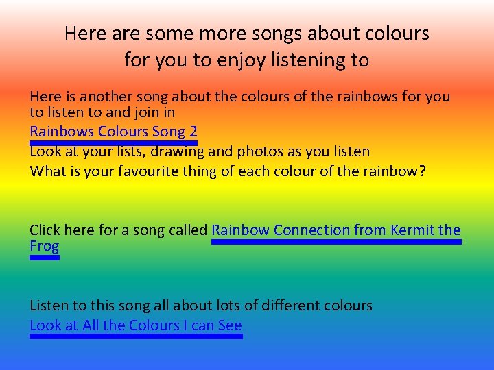 Here are some more songs about colours for you to enjoy listening to Here Here are some more songs about colours for you to enjoy listening to Here