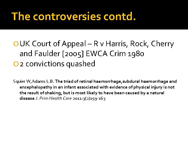 The controversies contd. UK Court of Appeal – R v Harris, Rock, Cherry and