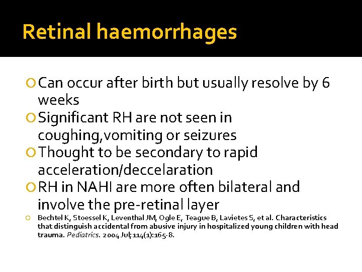 Retinal haemorrhages Can occur after birth but usually resolve by 6 weeks Significant RH
