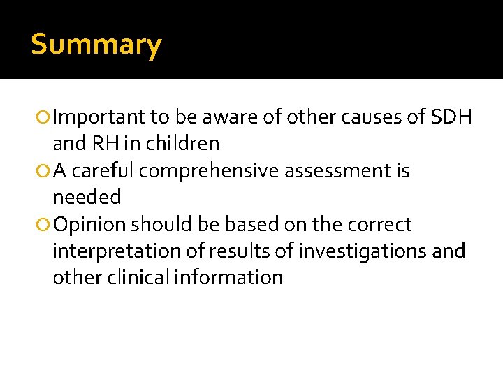 Summary Important to be aware of other causes of SDH and RH in children